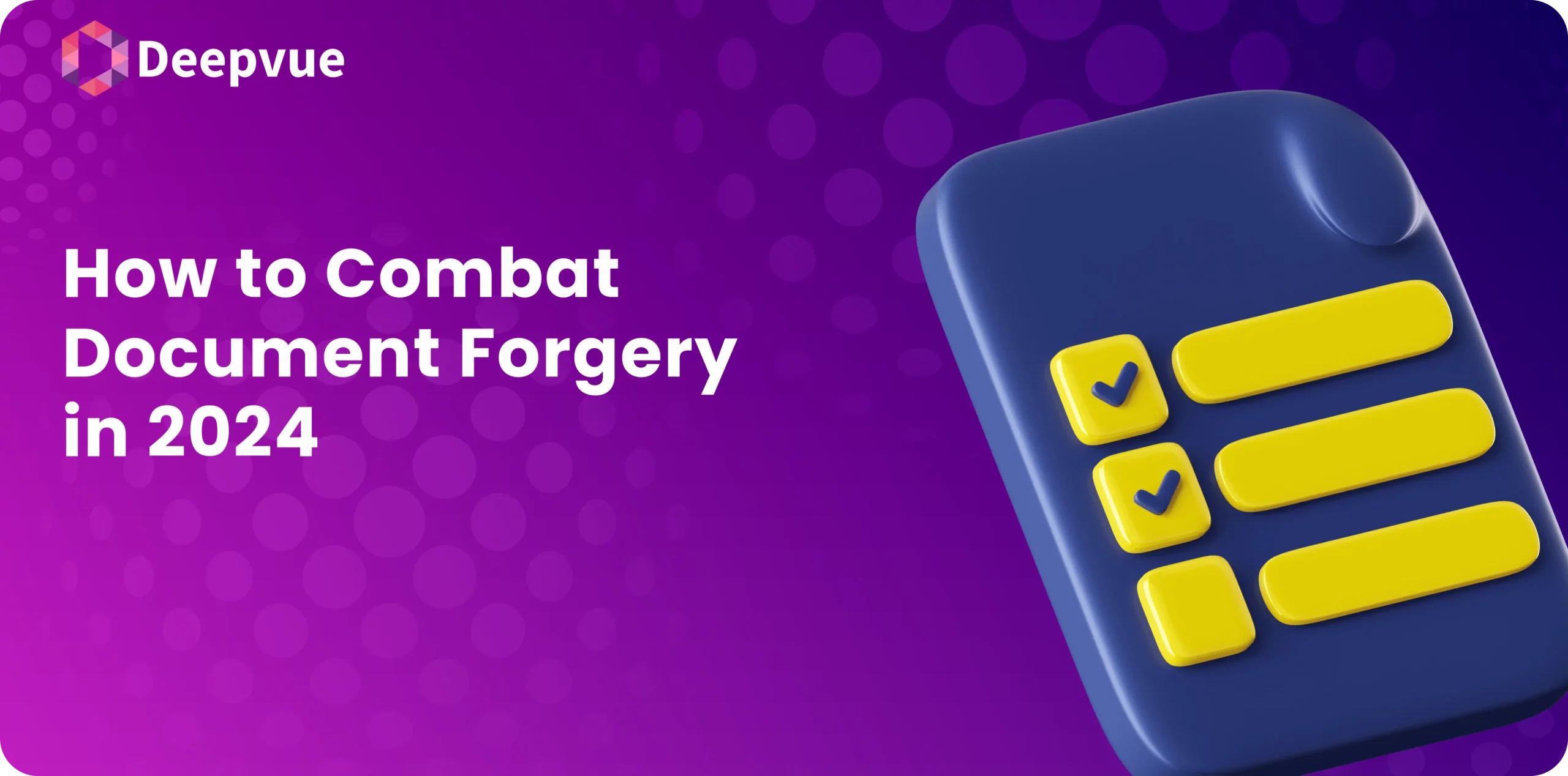 Purple background with the text "How to Combat Document Forgery in 2024" next to a blue and yellow checkmark graphic. Logo "Deepvue" appears in the top left corner.