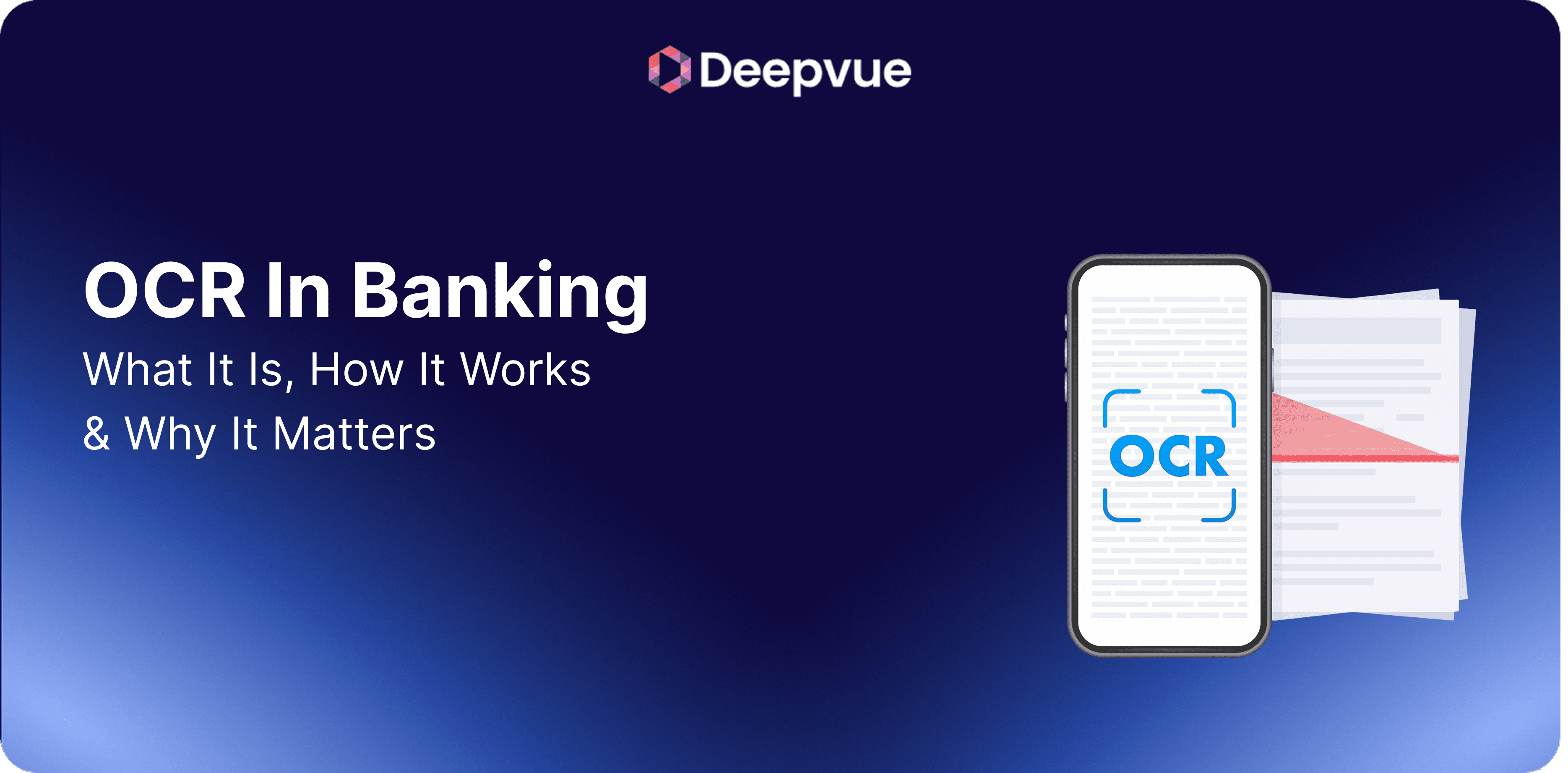 A graphic with the title "OCR In Banking: What It Is, How It Works & Why It Matters," the Deepvue logo, and an illustration of a phone scanning a document for OCR.
