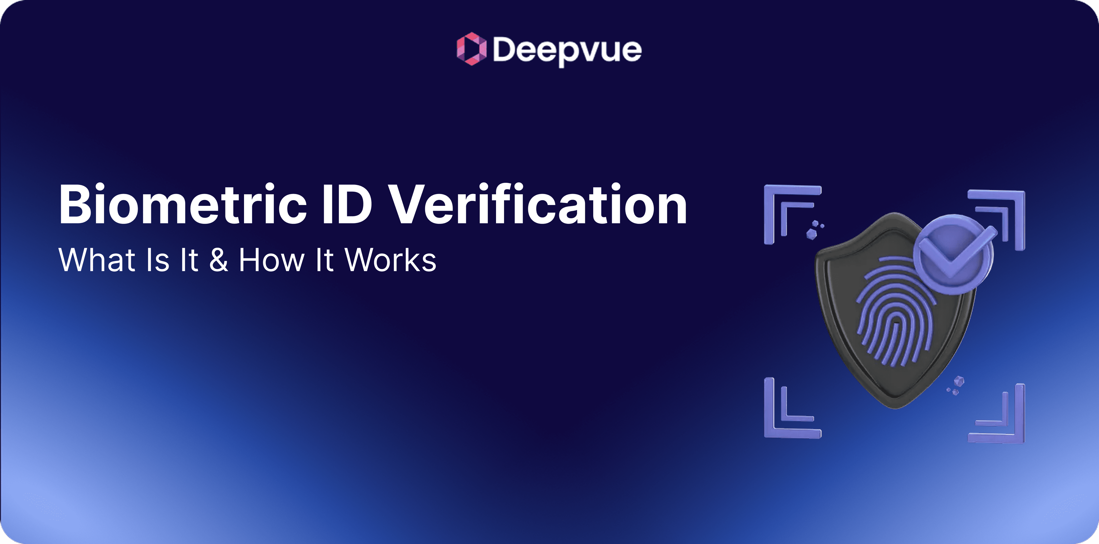 Banner with "Biometric ID Verification: What Is It & How It Works" text, Deepvue logo, and a fingerprint icon on a shield against a blue gradient background.