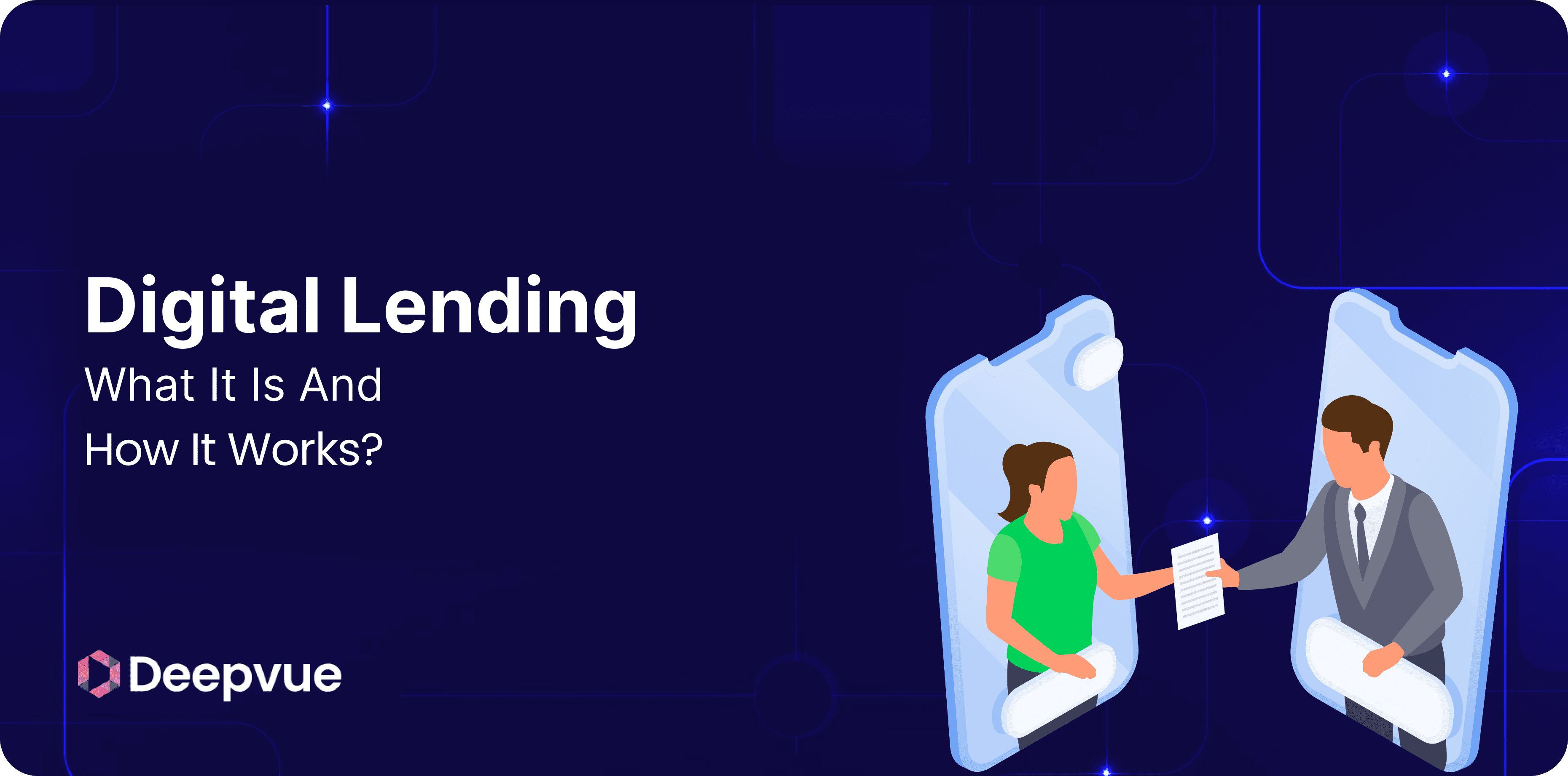 Two illustrated figures, one male and one female, exchange a document through large smartphone screens, representing digital lending. Text reads: "Digital Lending: What It Is And How It Works?" Logo: Deepvue.