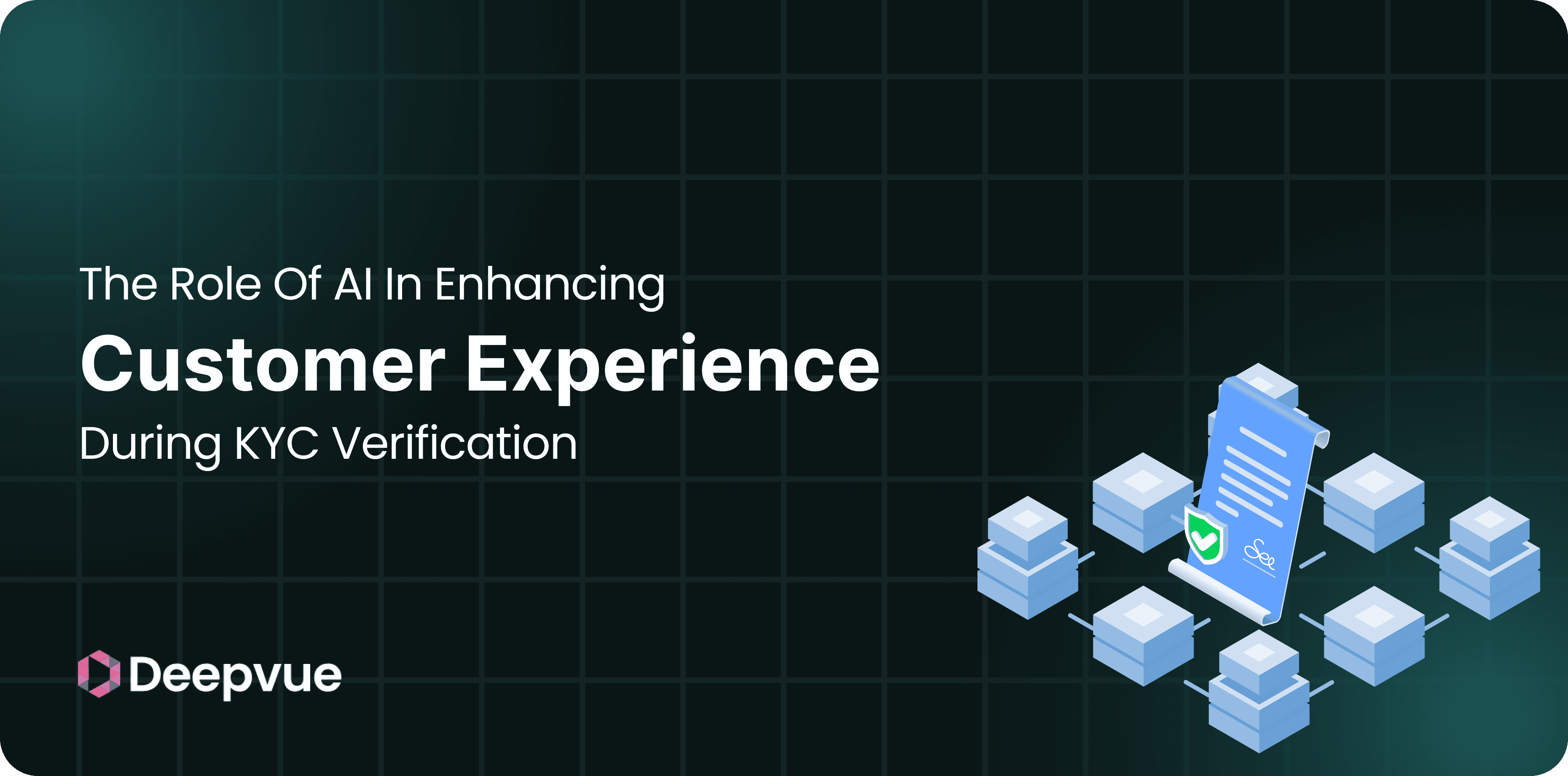 A digital graphic with the text "The Role Of AI In Enhancing Customer Experience During KYC Verification," featuring document icons, a checklist, and the Deepvue logo.
