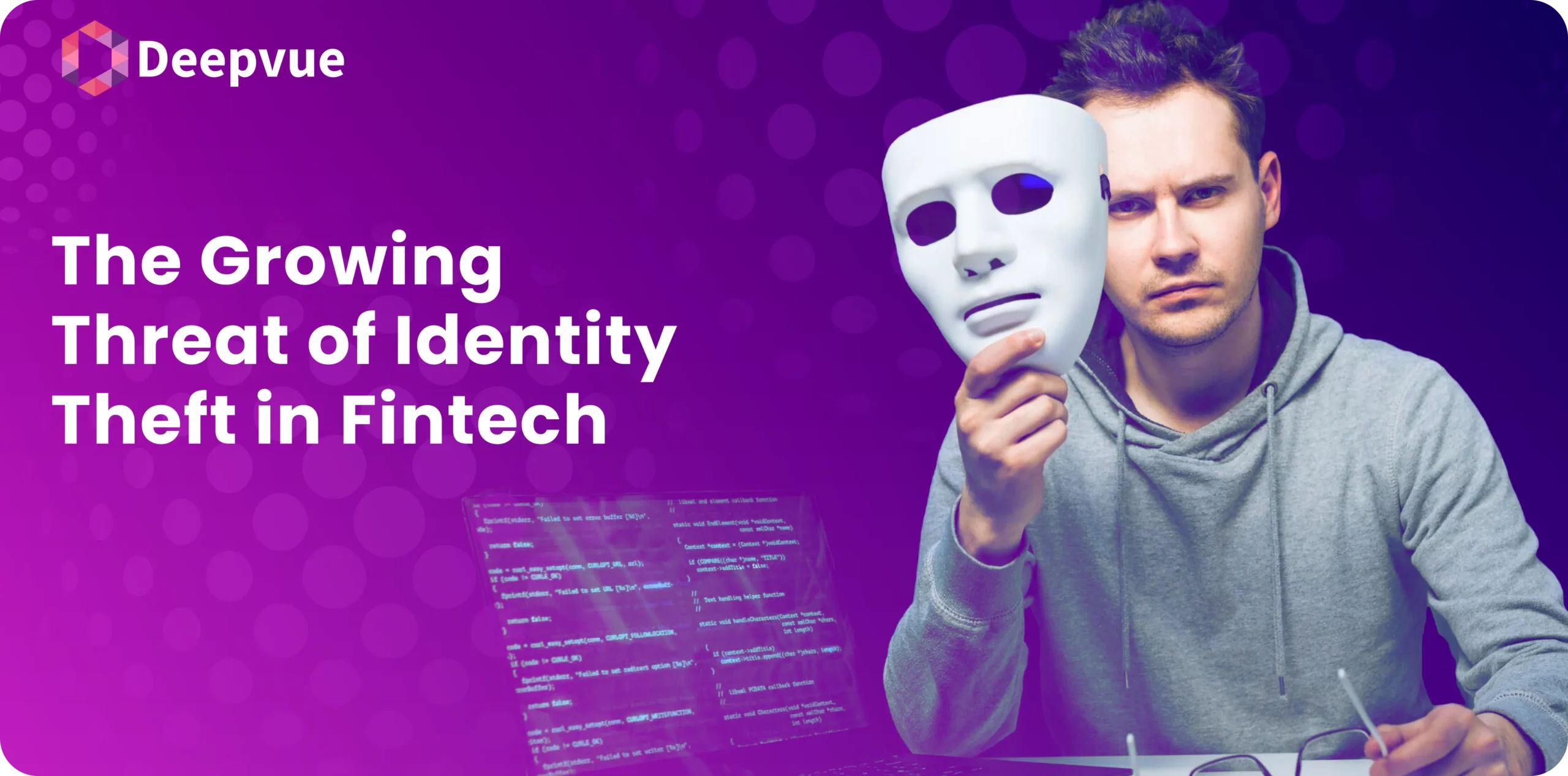 Man holding a white mask next to digital code overlay, with text: "Prevent the Growing Threat of Identity Theft in Fintech.