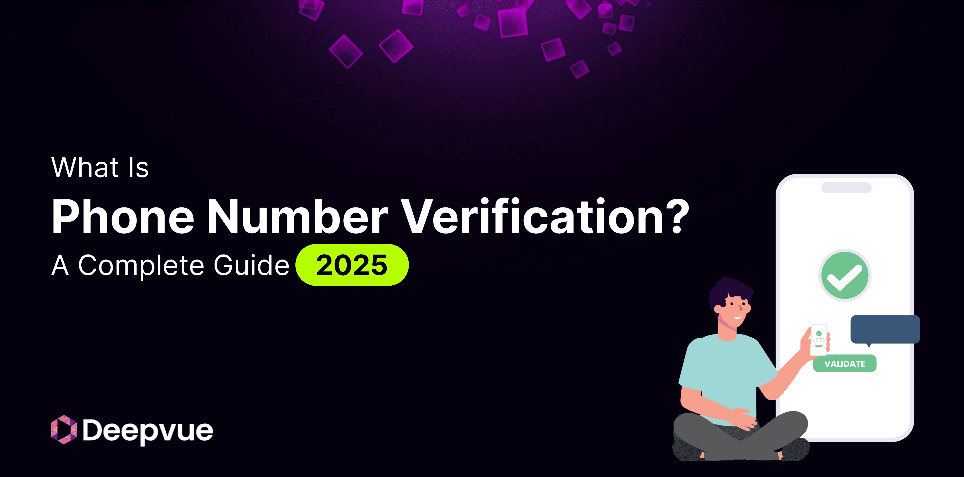 A person sits beside a large smartphone displaying a checkmark and "VALIDATE" button; text reads "What is Phone Number Verification? A Complete Guide 2025.