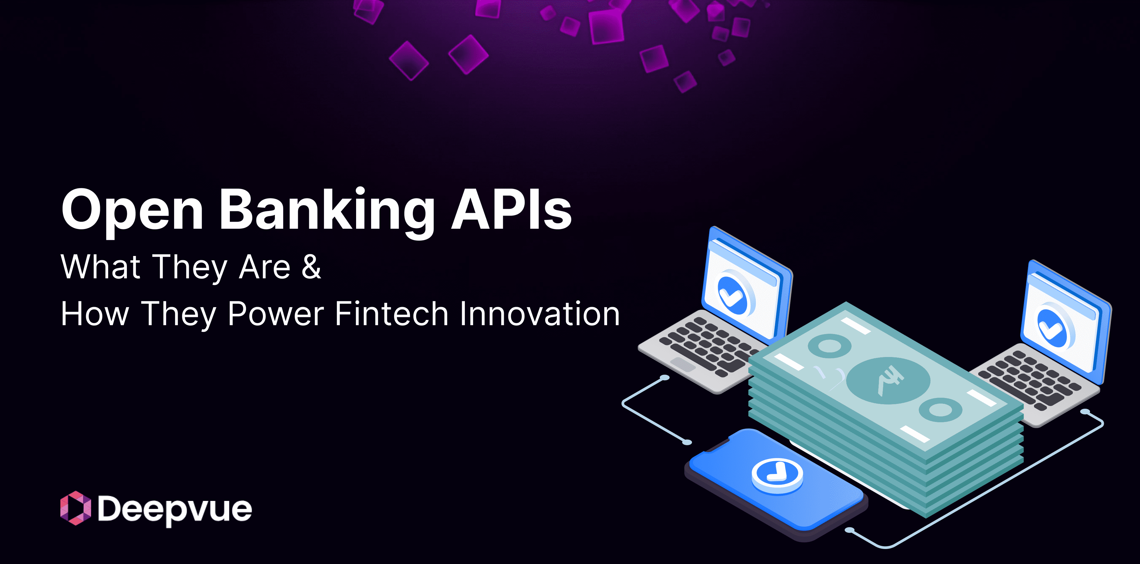 A digital graphic with laptops, money, and phones illustrating open banking APIs with the text: "Open Banking APIs: What They Are & How They Power Fintech Innovation." Deepvue logo at bottom left.