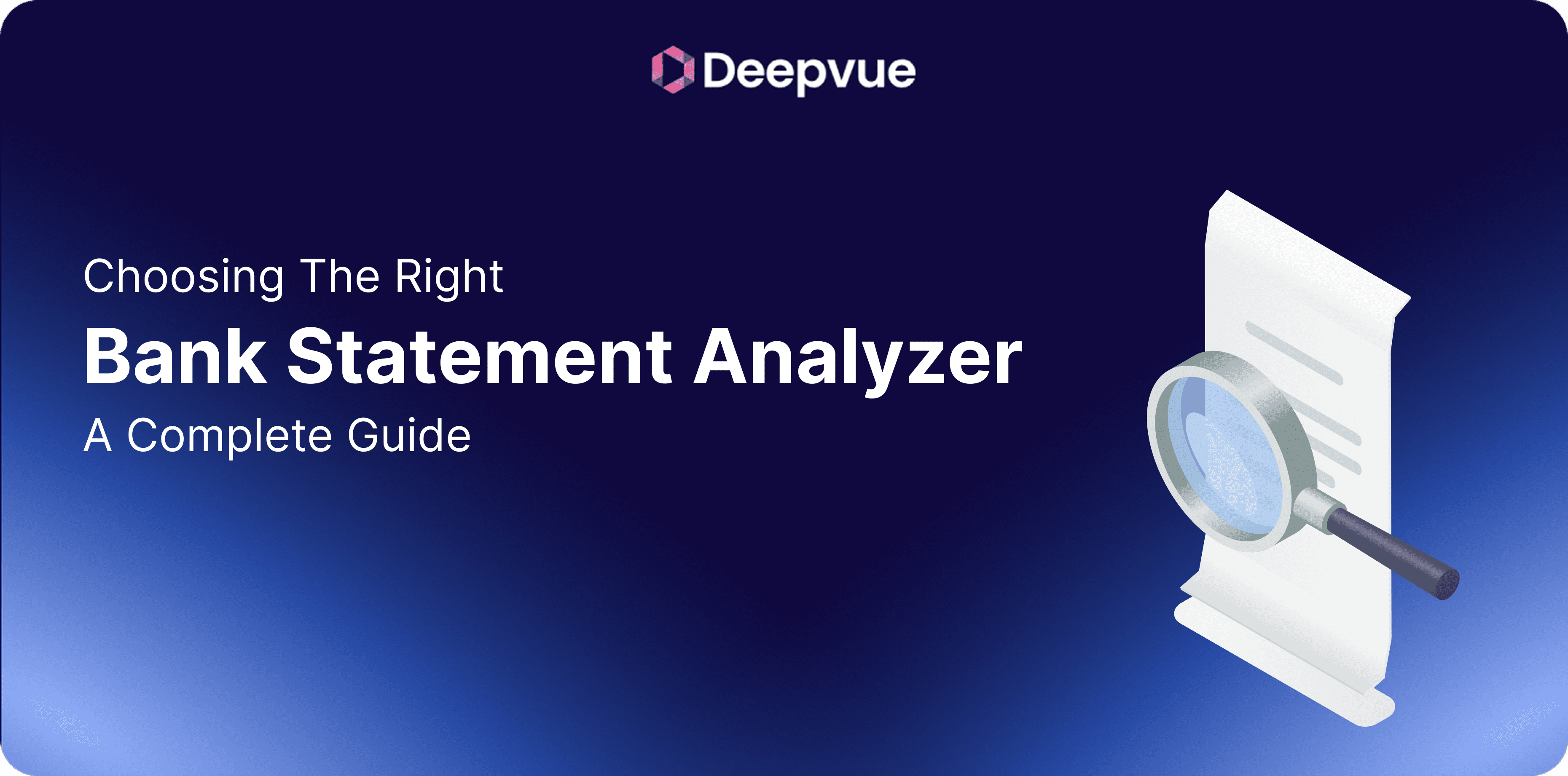 Deepvue banner showing a magnifying glass over a bank statement with the text: "Choosing The Right Bank Statement Analyzer: A Complete Guide.