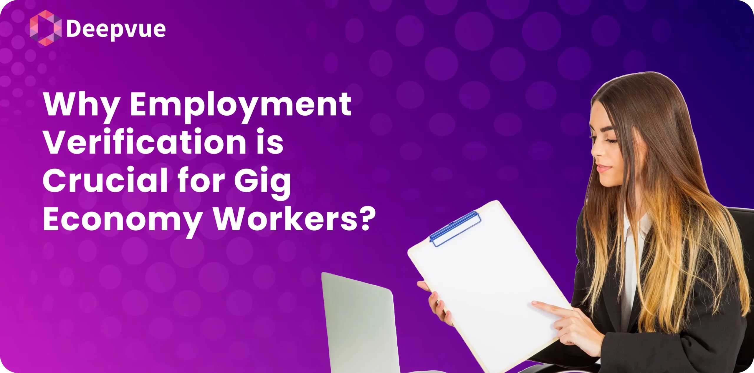 A woman, embodying the essence of gig economy workers, holds a clipboard and points at it. She sits beside a laptop against a purple backdrop with text: "Why Employment Verification is Crucial for Gig Economy Workers?.