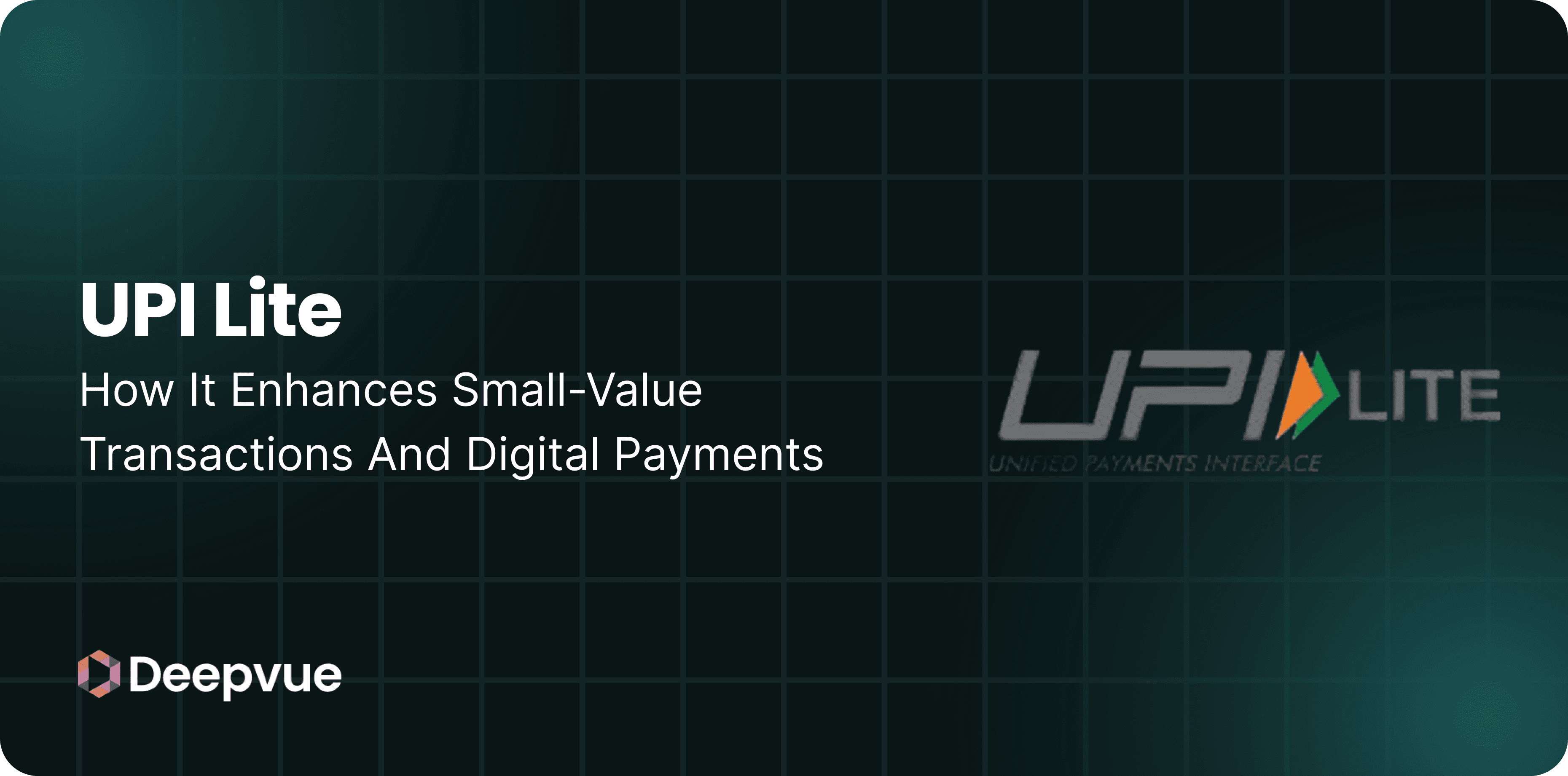 A graphic with the title "UPI Lite: How It Enhances Small-Value Transactions And Digital Payments," featuring the UPI Lite logo and Deepvue branding.