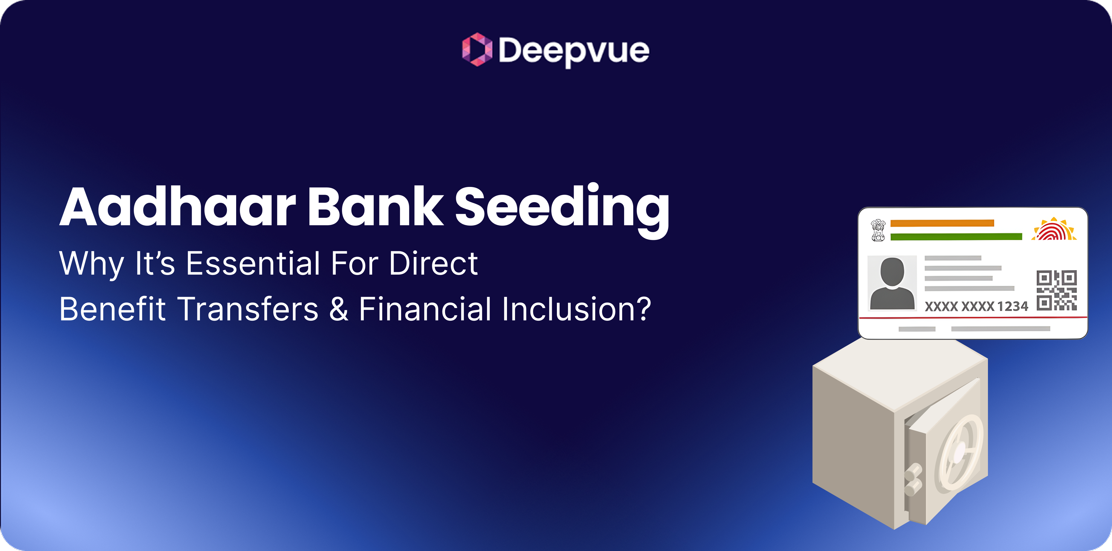 Aadhaar card, safe, and text highlighting the importance of Aadhaar bank seeding for direct benefit transfers and financial inclusion.