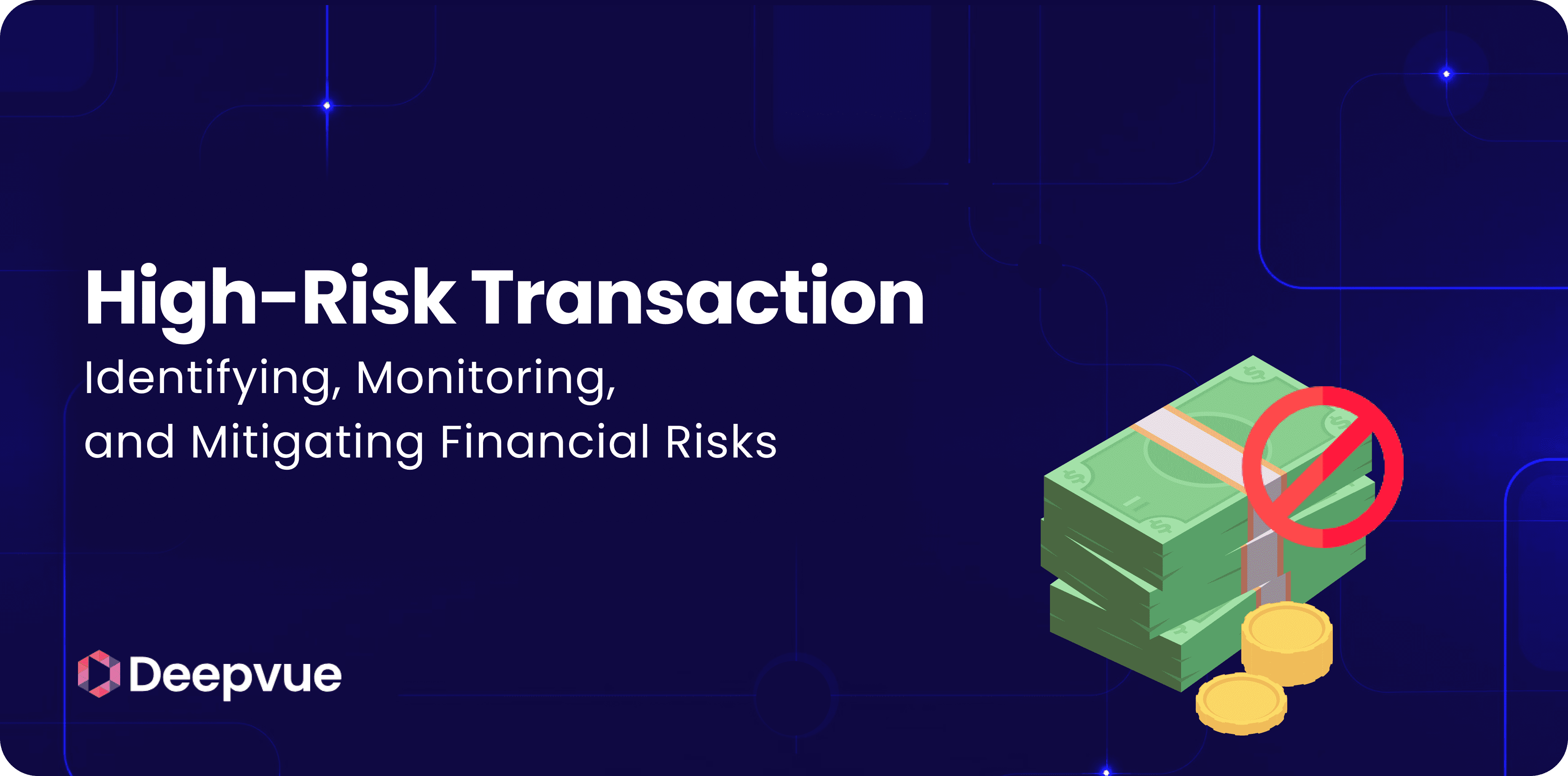 A graphic with the text "High-Risk Transaction: Identifying, Monitoring, and Mitigating Financial Risks" and an illustration of money, coins, and a prohibited symbol.