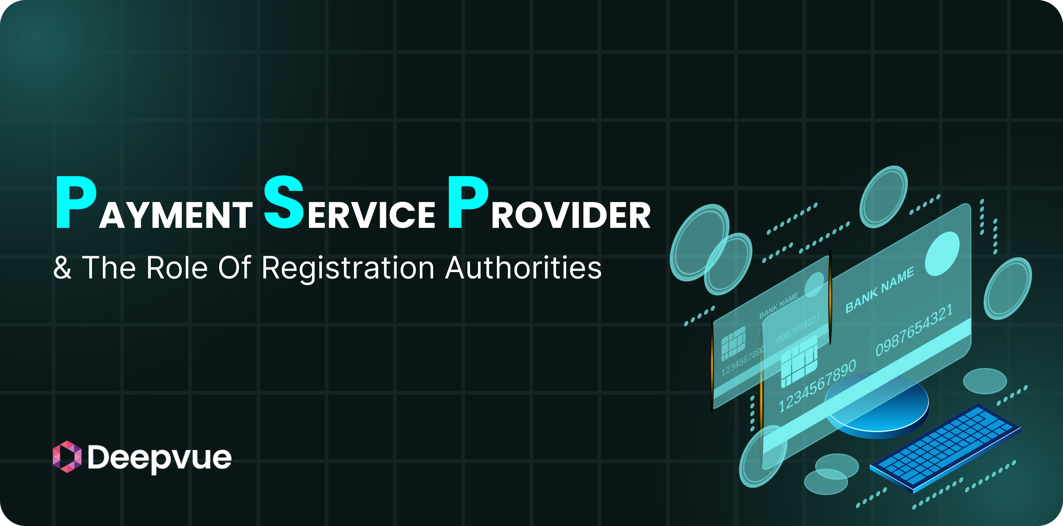 A digital graphic with the text “Payment Service Provider & The Role Of Registration Authorities” and floating digital payment icons, branded with the Deepvue logo.