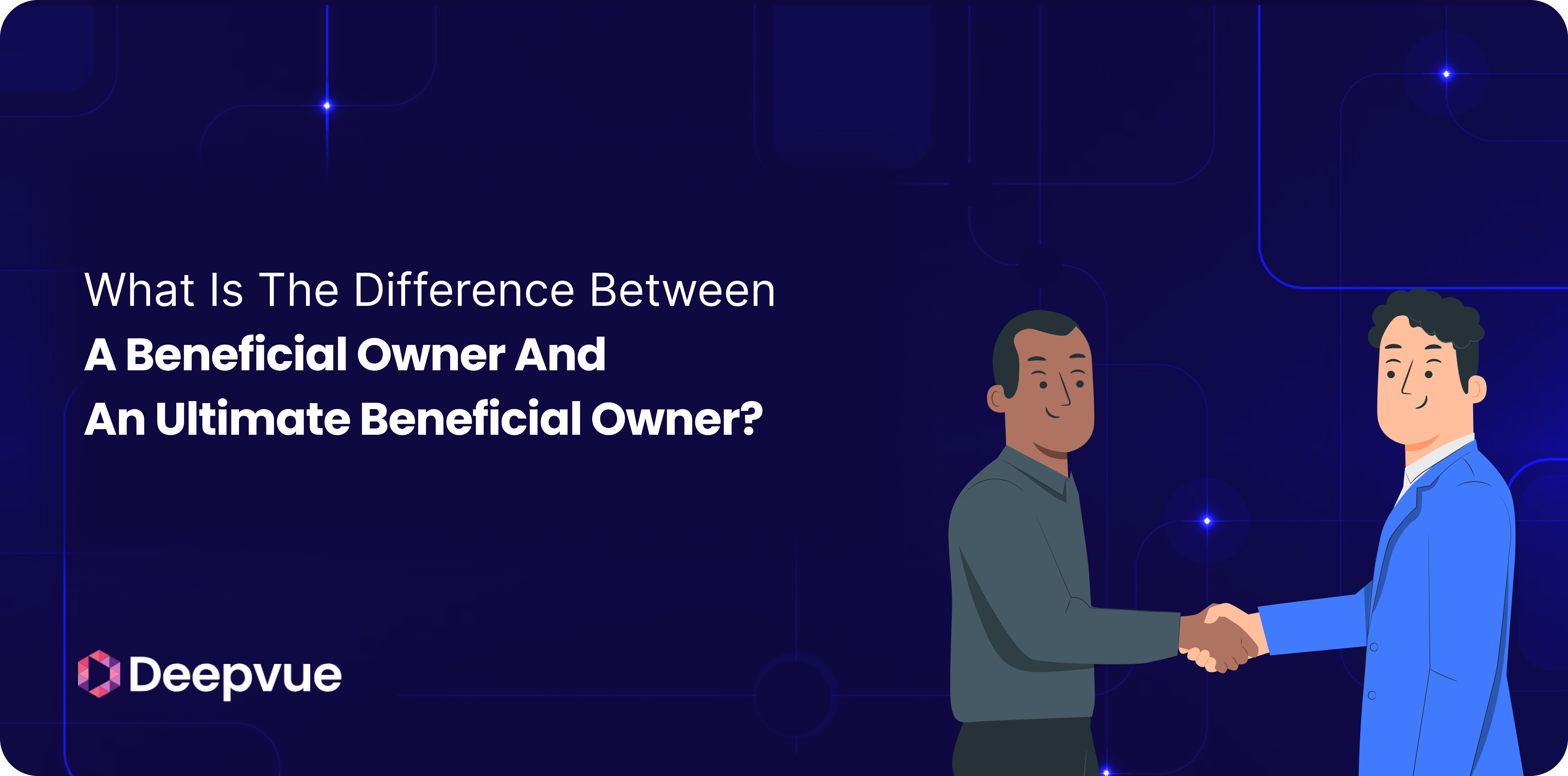 Two men shaking hands next to text asking about the difference between a beneficial owner and an ultimate beneficial owner, with the Deepvue logo in the corner.