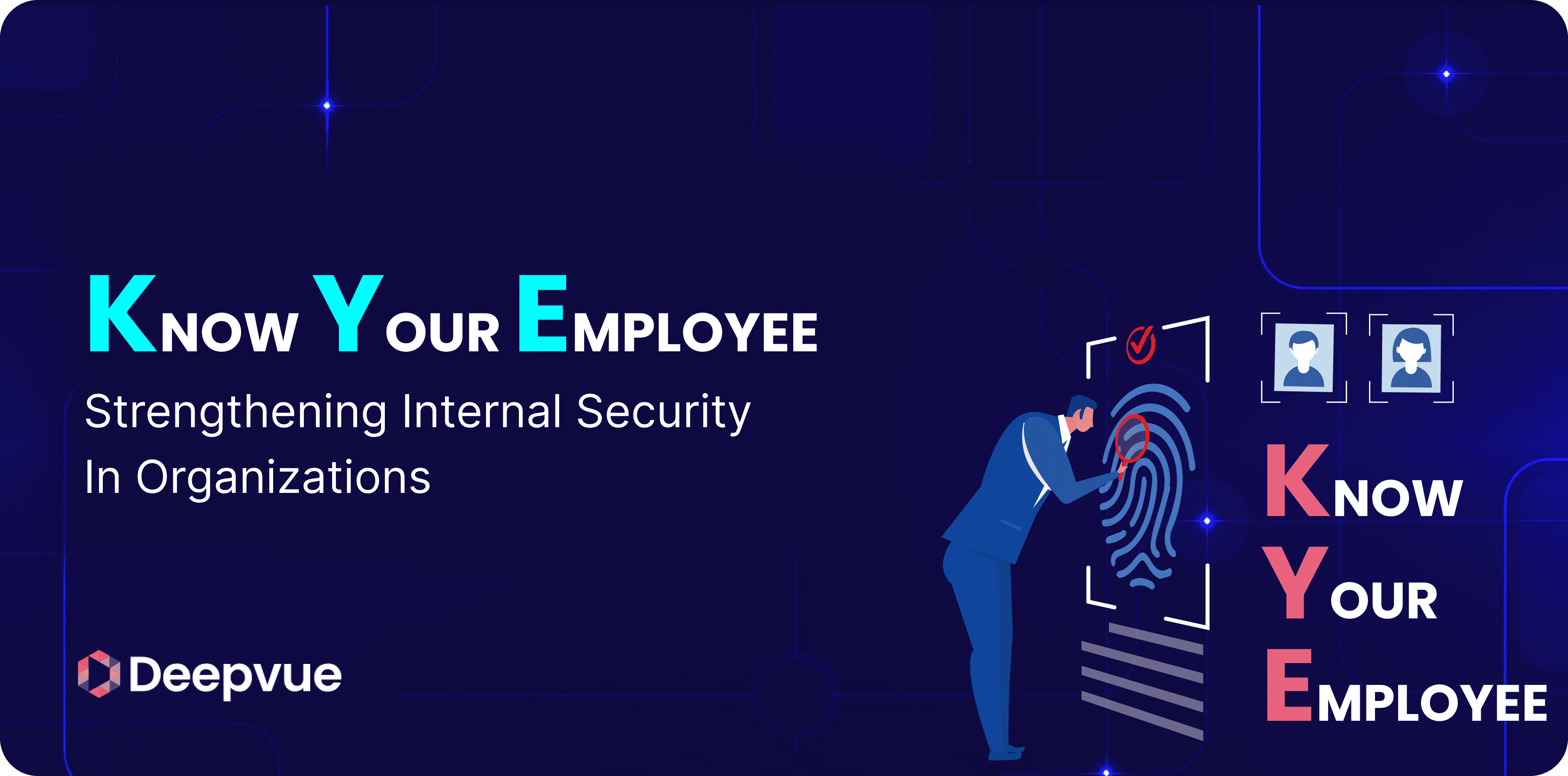 A person scans a fingerprint on a screen, with text "Know Your Employee: Strengthening Internal Security in Organizations" and the Deepvue logo.