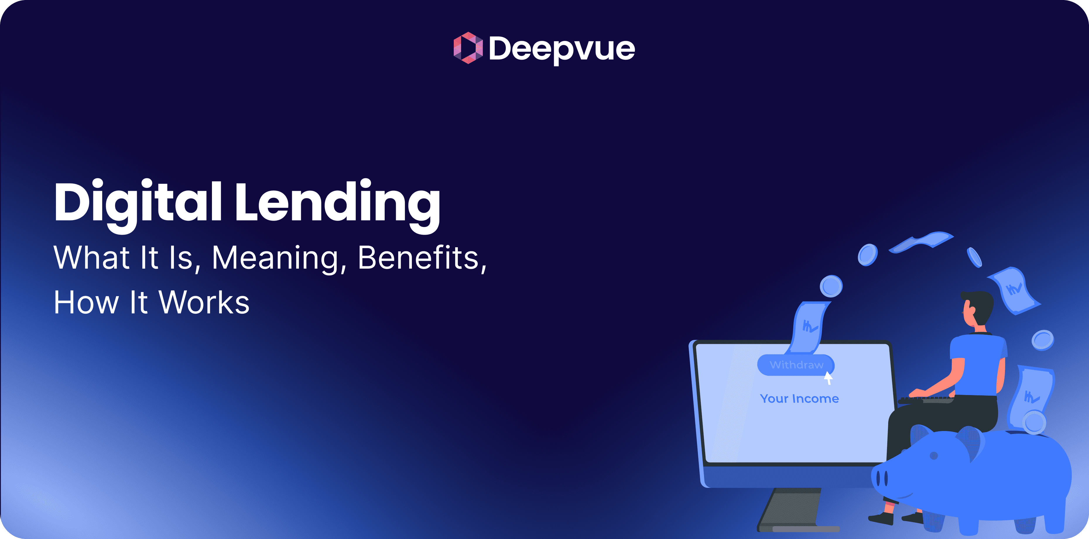 A person sits next to a large piggy bank and a computer screen displaying "Your Income" and "Withdraw," with money icons floating around. Text reads "Digital Lending: What It Is, Benefits, How It Works." Discover the benefits and how it works.