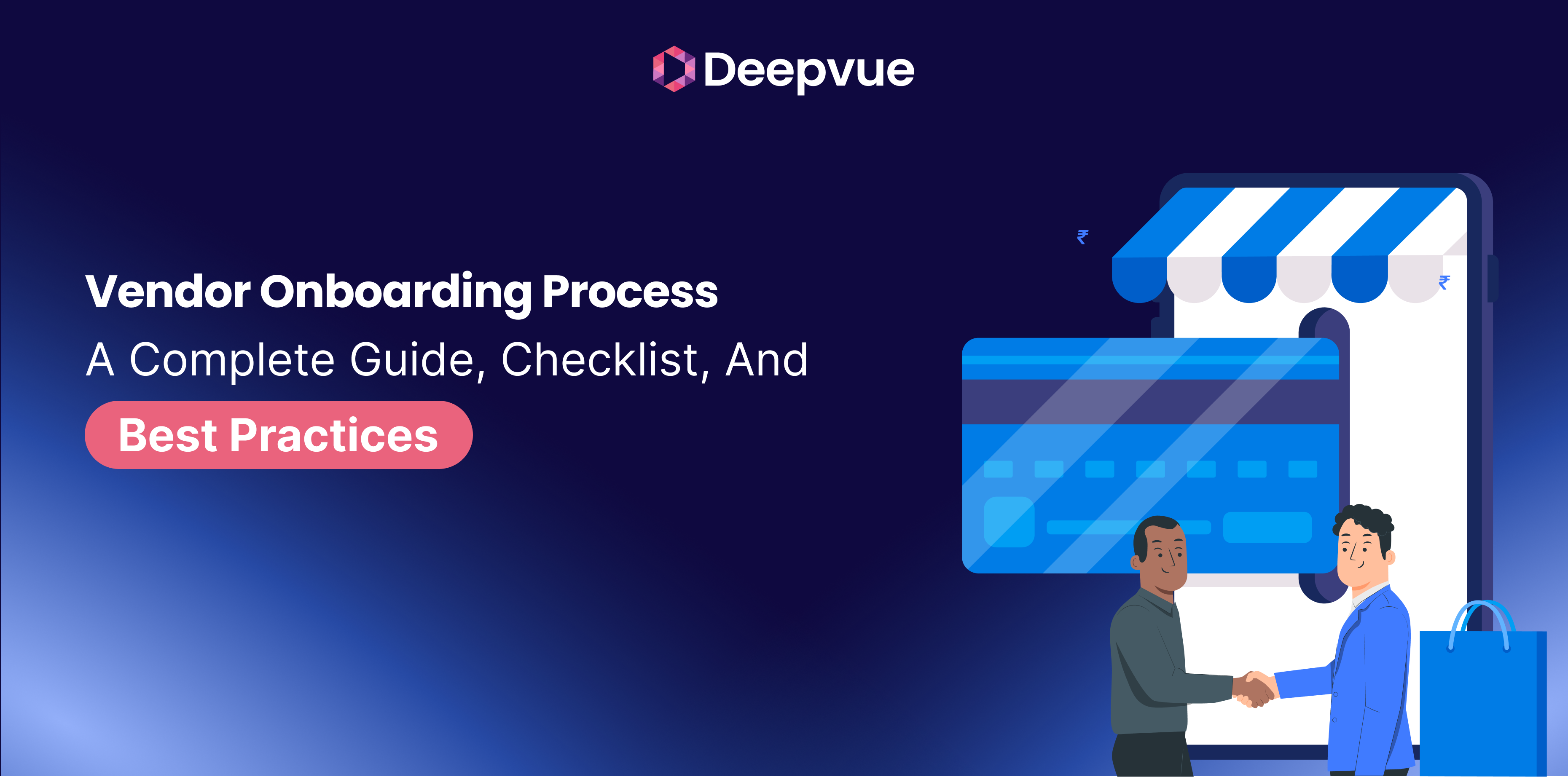 Two people shake hands in front of a large credit card and storefront graphic, highlighting "Vendor Onboarding Process: A Complete Guide, Checklist, And Best Practices" with the Deepvue logo—a visual guide to Vendor Onboarding Checklist essentials.